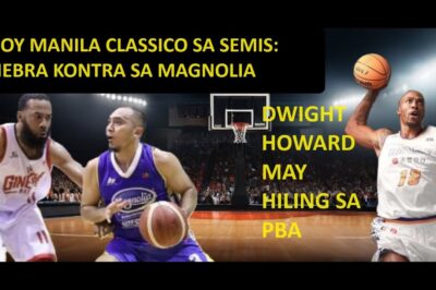 AMOY MANILA CLASSICO SA SEMIS GINEBRA VS MAGNOLIA | DWIGHT HOWARD MAY HILING SA PBA